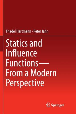 Statics and Influence Functions - From a Modern Perspective - Hartmann, Friedel, and Jahn, Peter