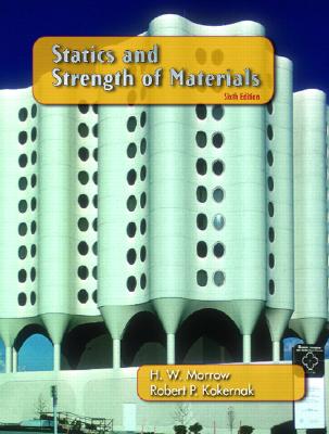 Statics and Strength of Materials - Morrow, H W, and Kokernak, Robert P