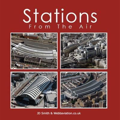 Stations from the Air - Smith, J. D., and Webb, Jonathan C.K.