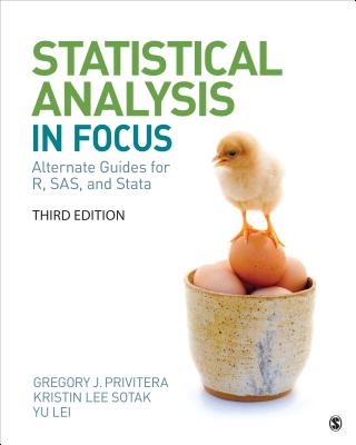 Statistical Analysis in Focus: Alternate Guides for R, Sas, and Stata for Statistics for the Behavioral Sciences - Privitera, Gregory J, and Sotak, Kristin L, and Lei, Yu