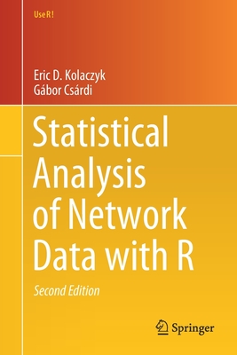 Statistical Analysis of Network Data with R - Kolaczyk, Eric D., and Csrdi, Gbor