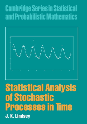 Statistical Analysis of Stochastic Processes in Time - Lindsey, J. K.