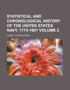 Statistical And Chronological History Of The United States Navy, 1775-1907; Volume 2