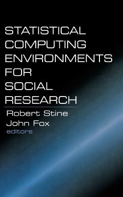 Statistical Computing Environments for Social Research - Stine, Robert a (Editor), and Fox, John (Editor)