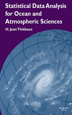 Statistical Data Analysis for Ocean and Atmospheric Sciences: Includes a Data Disk Designed to Be Used as a Minitab File. - Thiebaux, H Jean