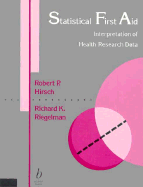 Statistical First Aid: Interpretation of Health Research Data - Hirsch, Robert P, and Riegelman, Richard K, MD, MPH, PhD