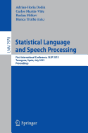 Statistical Language and Speech Processing: First International Conference, Slsp 2013, Tarragona, Spain, July 29-31, 2013, Proceedings