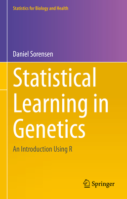 Statistical Learning in Genetics: An Introduction Using R - Sorensen, Daniel