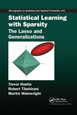 Statistical Learning with Sparsity: The Lasso and Generalizations - Hastie, Trevor, and Tibshirani, Robert, and Wainwright, Martin