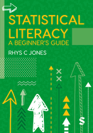 Statistical Literacy: A Beginners Guide