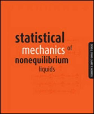 Statistical Mechanics of Nonequilibrium Liquids - Evans, Denis J, and Morriss, Gary P