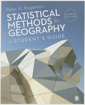 Statistical Methods for Geography: A Student's Guide - Rogerson, Peter A