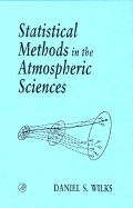 Statistical Methods in the Atmospheric Sciences: An Introduction Volume 59 - Wilks, Daniel S