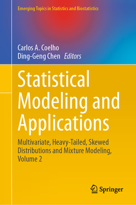 Statistical Modeling and Applications: Multivariate, Heavy-Tailed, Skewed Distributions and Mixture Modeling, Volume 2 - Coelho, Carlos A. (Editor), and Chen, Ding-Geng (Editor)