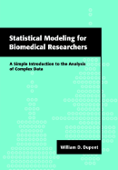 Statistical Modeling for Biomedical Researchers: A Simple Introduction to the Analysis of Complex Data - DuPont, William D