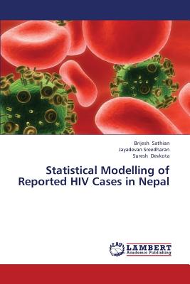 Statistical Modelling of Reported HIV Cases in Nepal - Sathian Brijesh, and Sreedharan Jayadevan, and Devkota Suresh