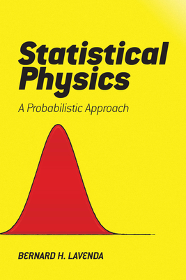 Statistical Physics: A Probabilistic Approach - Lavenda, Bernard H