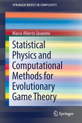 Statistical Physics and Computational Methods for Evolutionary Game Theory - Javarone, Marco Alberto
