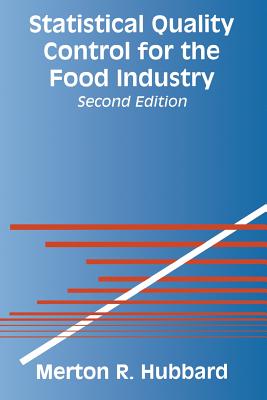 Statistical Quality Control for the Food Industry - Hubbard, Merton