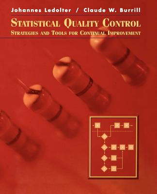 Statistical Quality Control: Strategies and Tools for Continual Improvement - Ledolter, Johannes, and Burrill, Claude