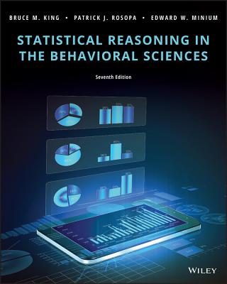 Statistical Reasoning in the Behavioral Sciences - King, Bruce M., and Rosopa, Patrick J., and Minium, Edward W.