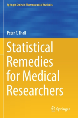 Statistical Remedies for Medical Researchers - Thall, Peter F