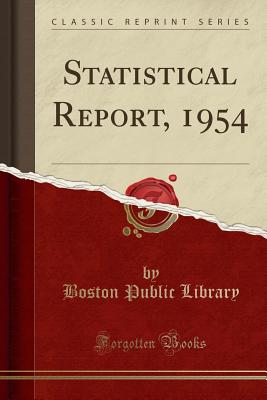 Statistical Report, 1954 (Classic Reprint) - Library, Boston Public