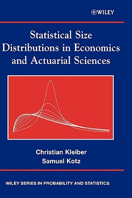 Statistical Size Distributions in Economics and Actuarial Sciences - Kleiber, Christian, and Kotz, Samuel