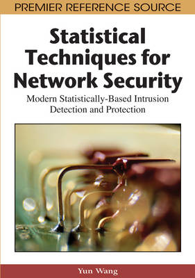 Statistical Techniques for Network Security: Modern Statistically-Based Intrusion Detection and Protection - Wang, Yun