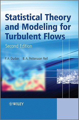 Statistical Theory and Modeling for Turbulent Flows - Durbin, P. A., and Reif, B. A. Pettersson