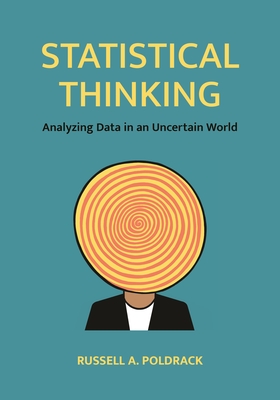 Statistical Thinking: Analyzing Data in an Uncertain World - Poldrack, Russell