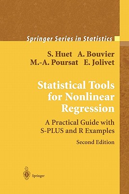 Statistical Tools for Nonlinear Regression: A Practical Guide With S-PLUS and R Examples - Huet, Sylvie, and Bouvier, Anne, and Poursat, Marie-Anne