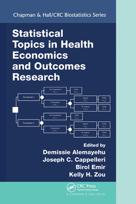 Statistical Topics in Health Economics and Outcomes Research - Alemayehu, Demissie (Editor), and Cappelleri, Joseph C. (Editor), and Emir, Birol (Editor)