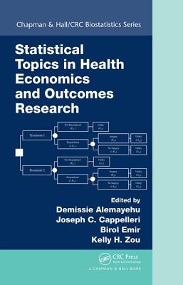 Statistical Topics in Health Economics and Outcomes Research - Alemayehu, Demissie (Editor), and Cappelleri, Joseph C (Editor), and Emir, Birol (Editor)