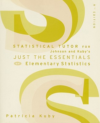 Statistical Tutor for Johnson/Kuby's Just the Essentials of Elementary  Statistics, 9th - Johnson, Robert, and Kuby, Patricia