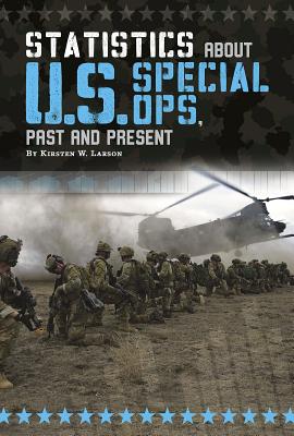 Statistics about U.S. Special Ops, Past and Present - Larson, Kirsten W