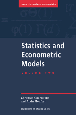 Statistics and Econometric Models - Gourieroux, Christian, and Monfort, Alain, and Vuong, Quang (Translated by)