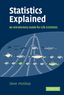 Statistics Explained: An Introductory Guide for Life Scientists