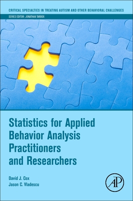 Statistics for Applied Behavior Analysis Practitioners and Researchers - Cox, David J, and Vladescu, Jason C