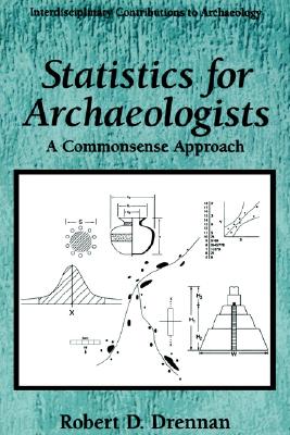 Statistics for Archaeologists: A Common Sense Approach - Drennan, Robert D