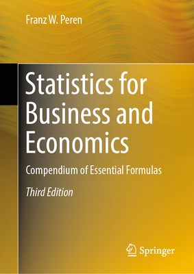 Statistics for Business and Economics: Compendium of Essential Formulas - Peren, Franz W.