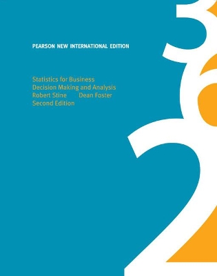 Statistics for Business: Decision Making and Analysis: Pearson New International Edition - Stine, Robert, and Foster, Dean