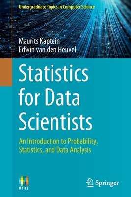 Statistics for Data Scientists: An Introduction to Probability, Statistics, and Data Analysis - Kaptein, Maurits, and van den Heuvel, Edwin