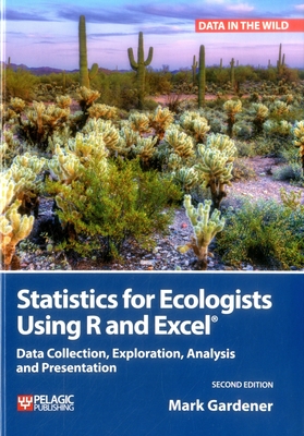 Statistics for Ecologists Using R and Excel: Data Collection, Exploration, Analysis and Presentation - Gardener, Mark