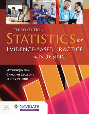 Statistics for Evidence-Based Practice in Nursing - Kim, Myoungjin, and Mallory, Caroline, and Valerio, Teresa