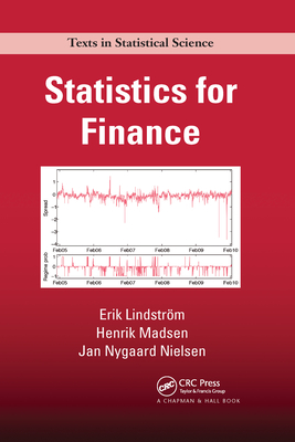 Statistics for Finance - Lindstrm, Erik, and Madsen, Henrik, and Nielsen, Jan Nygaard