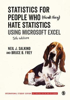 Statistics for People Who (Think They) Hate Statistics - International Student Edition: Using Microsoft Excel - Salkind, Neil J., and Frey, Bruce B.