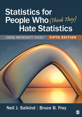 Statistics for People Who (Think They) Hate Statistics: Using Microsoft Excel - Salkind, Neil J, and Frey, Bruce B