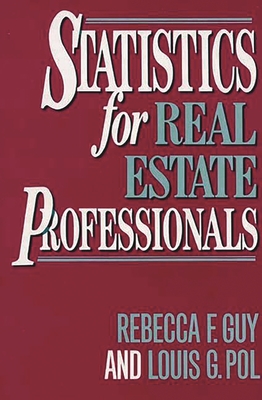Statistics for Real Estate Professionals - Guy, Rebecca F, and Pol, Louis