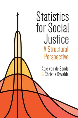 Statistics for Social Justice: A Structural Perspective - Sande, Adje van de, and Byvelds, Christie